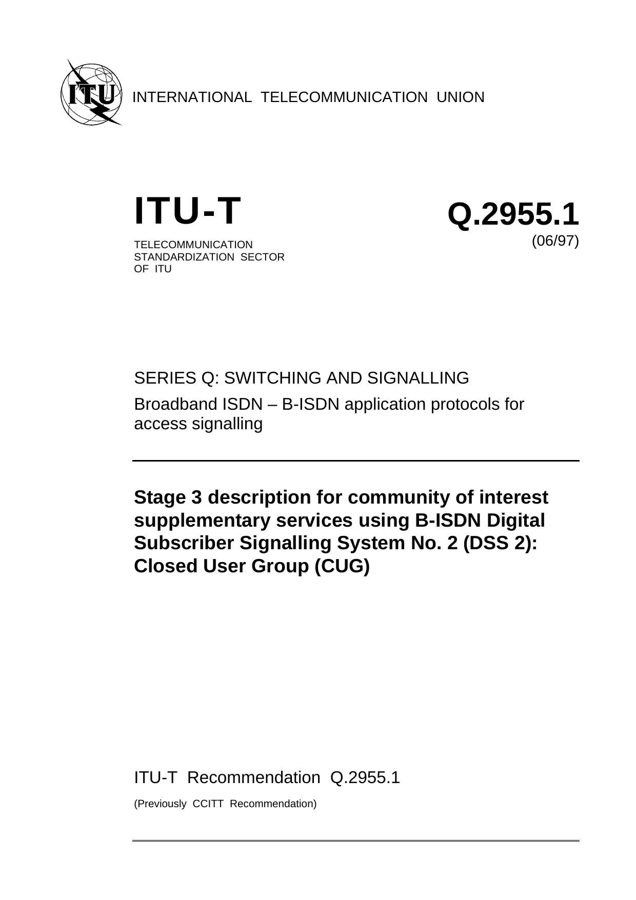 ITU-T Rec. Q.2955.1 (0697) Stage 3 description for community of interest supplementary services using B-ISDN Digital Subscriber Signalling System No. 2 (DSS 2): Closed User Group (CUG) by ITU TSB