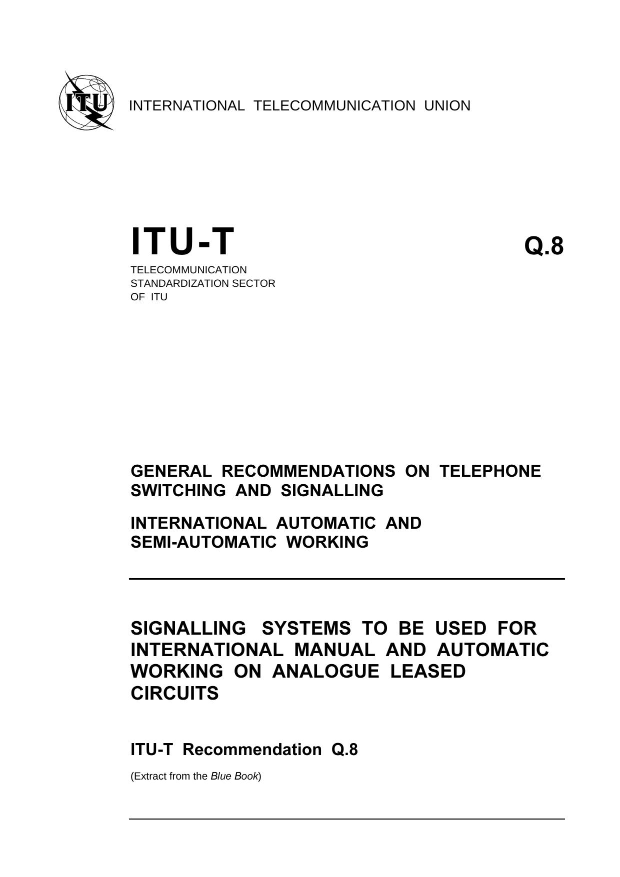 ITU-T Rec. Q.8 (1188) Signalling systems to be used for international manual and automatic working on analogue leased circuits by Blue Book