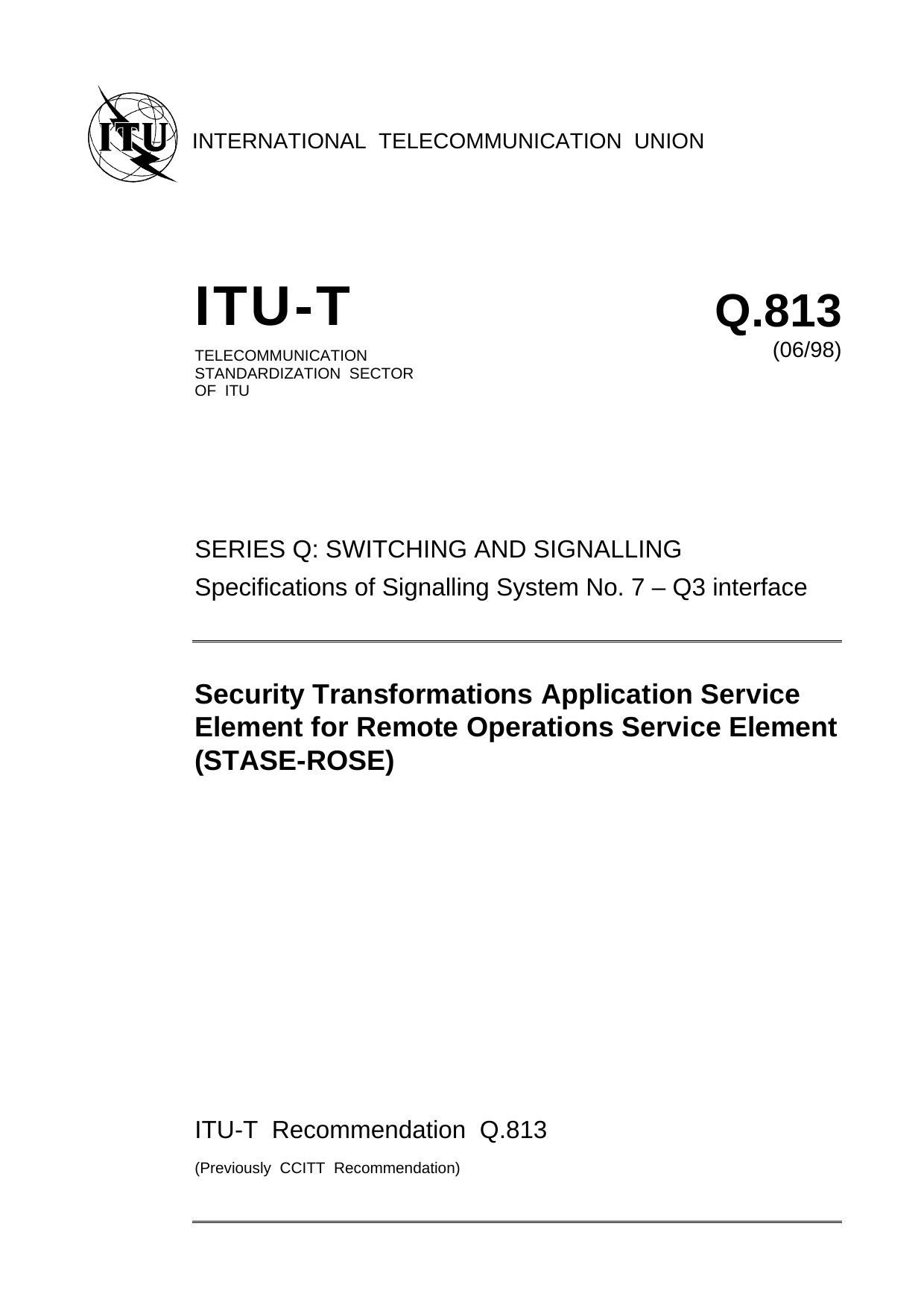 ITU-T Rec. Q.813 (0698) Security Transformations Application Service Element for Remote Operations Service Element (STASE-ROSE) by ITU TSB