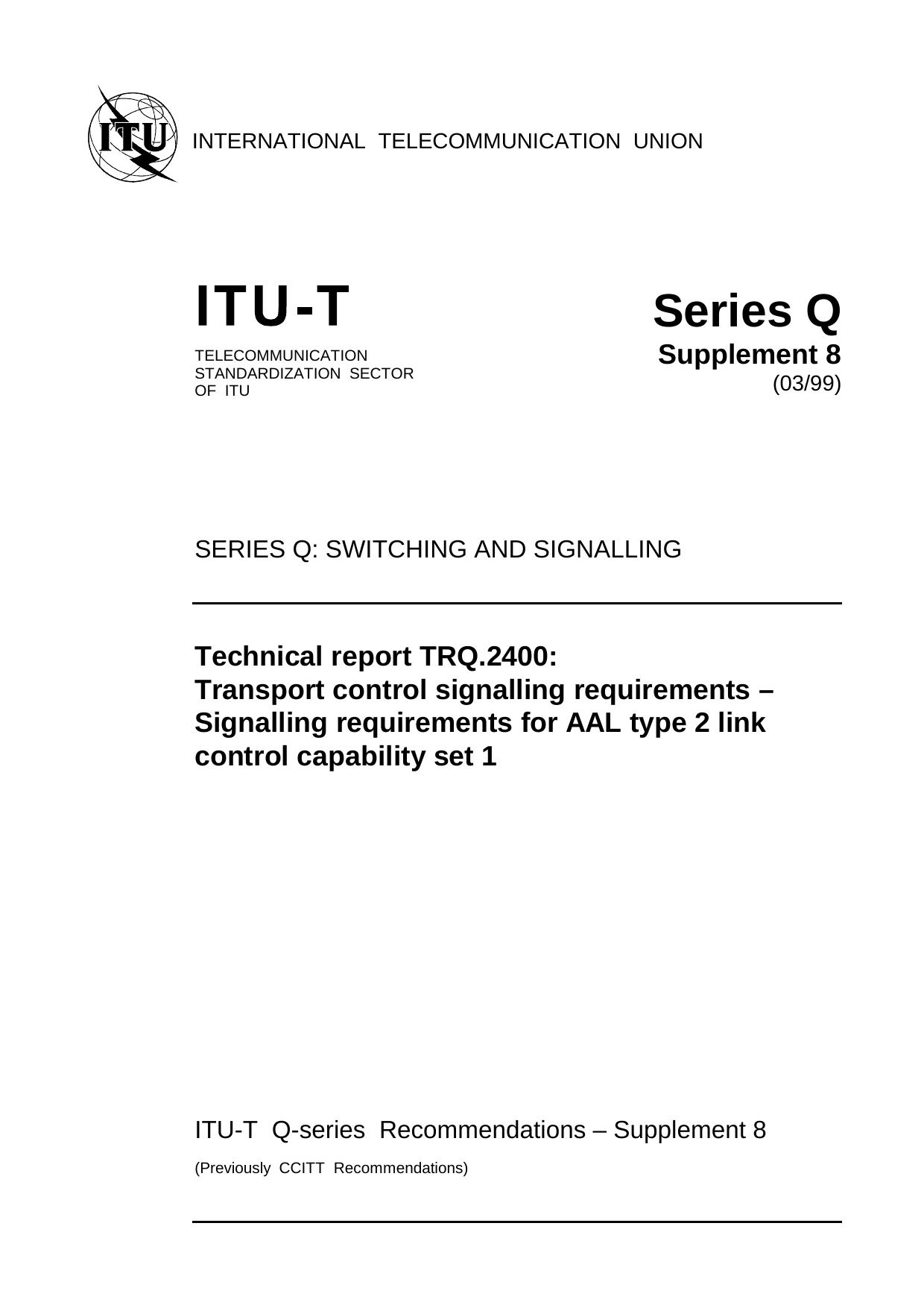 ITU-T Rec. Q.Sup8 (0399) Technical report TRQ.2400: Transport control signalling requirements - Signalling requirements for AAL Type 2 link control capability set 1 by ITU TSB