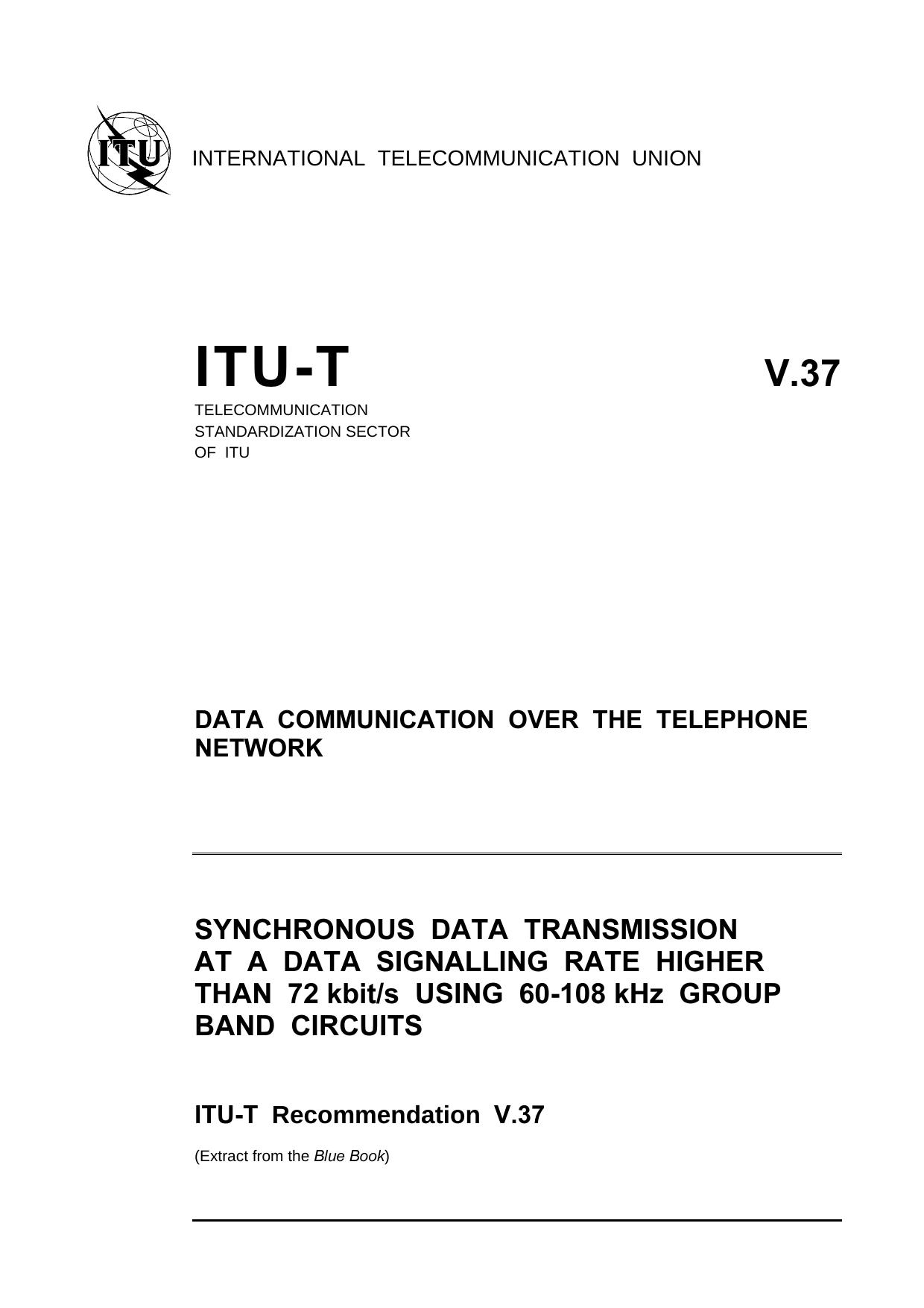 ITU-T Rec. V.37 (1188) Synchronous data transmission at a data signalling rate higher than 72 kbits using 60-108 kHz group band circuits by Blue Book