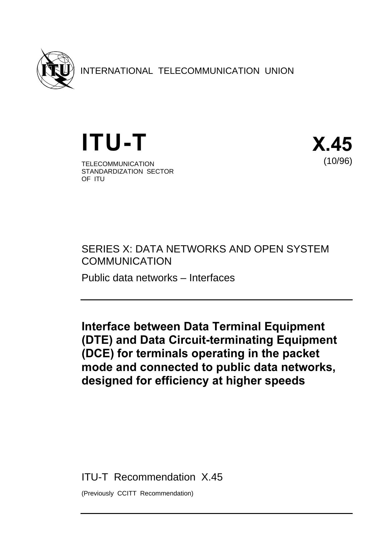 ITU-T Rec. X.45 (1096) Interface between Data Terminal Equipment (DTE) and Data Circuit-terminating Equipment (DCE) for terminals operating in the packet mode and connected to publ by ITU-T Study Group 7 - Data networks & open system communications