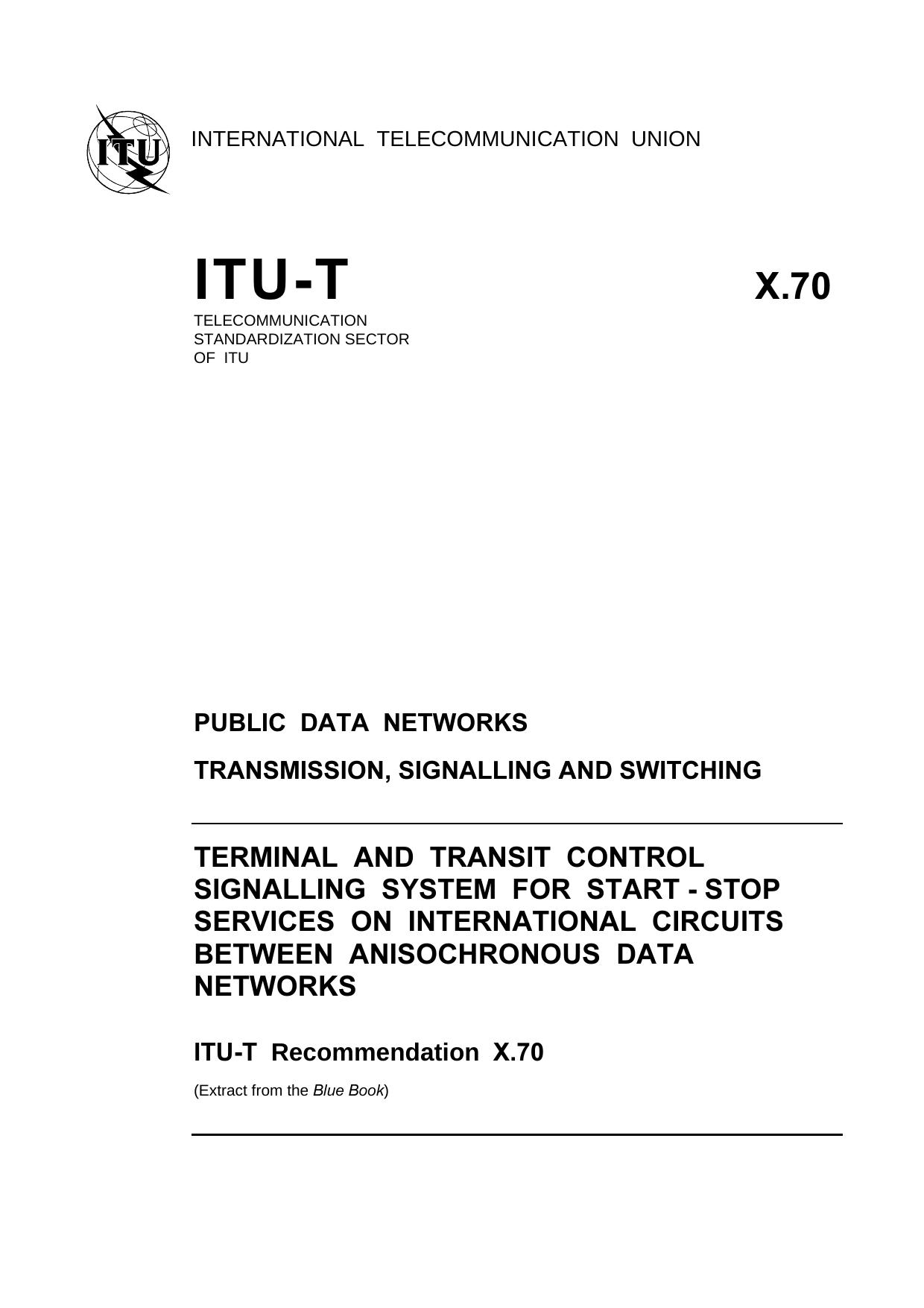 ITU-T Rec. X.70 (1188) Terminal and transit control signalling system for start-stop services on international circuits between anisochronous data networks by Blue Book