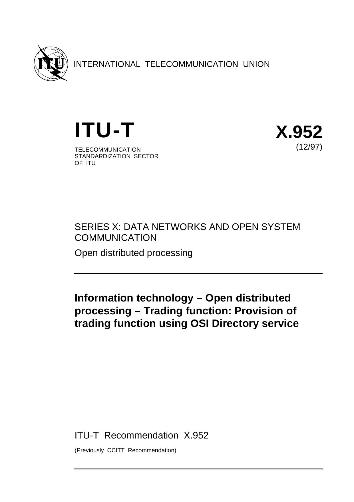 ITU-T Rec. X.952 (1297) Information technology - Open distributed processing - Trading function: Provision of trading function using OSI Directory service by ITU TSB
