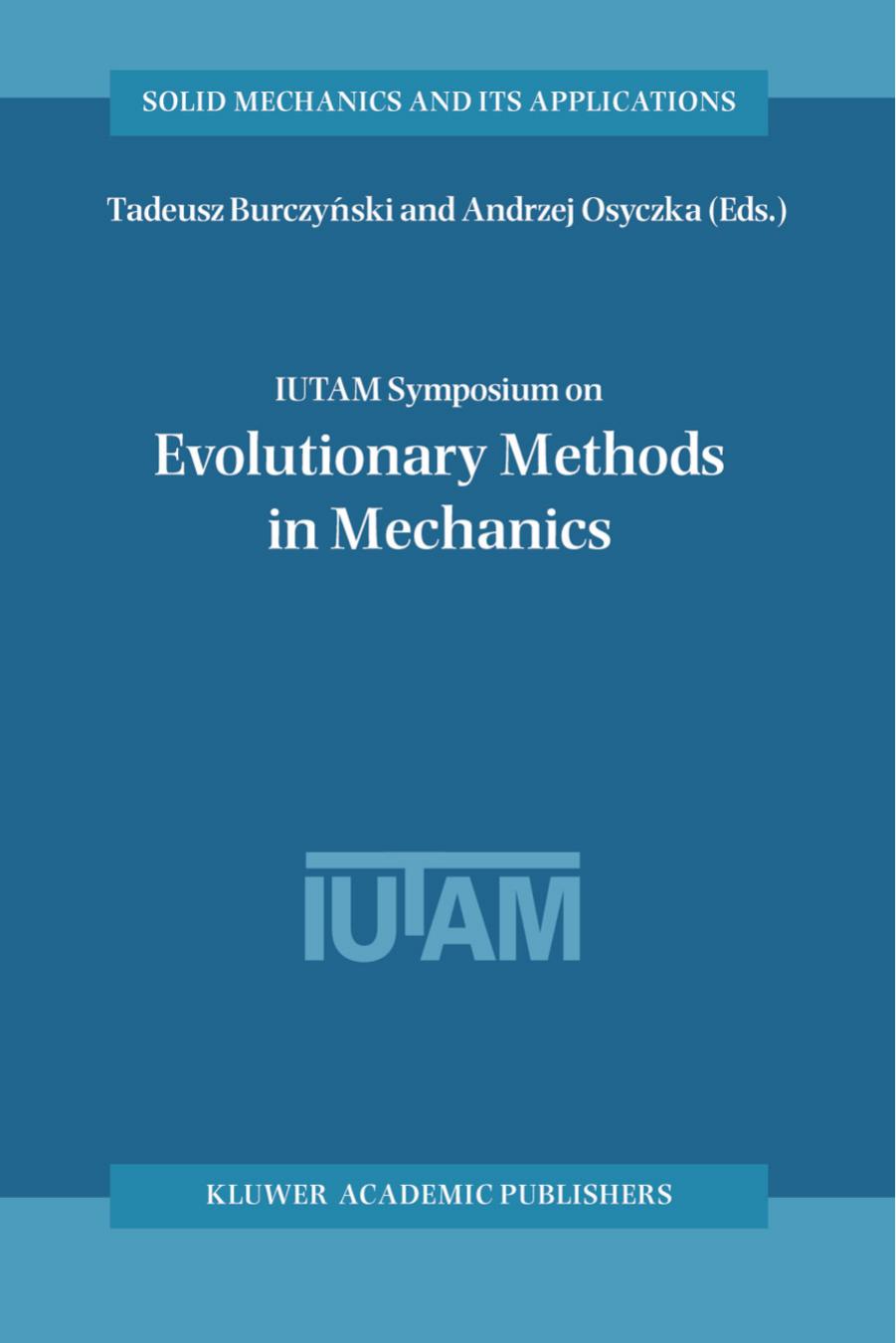 IUTAM Symposium on Evolutionary Methods in Mechanics (Solid Mechanics and Its Applications) by Tadeusz Burczynski Andrzej Osyczka