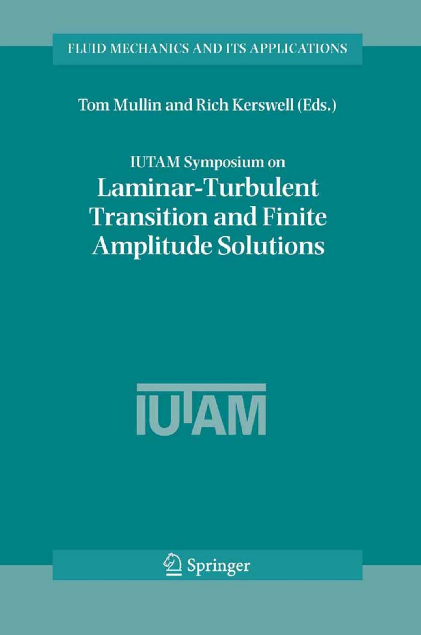 IUTAM Symposium on Laminar-Turbulent Transition and Finite Amplitude Solutions (Fluid Mechanics and Its Applications) by Tom Mullin R. R. Kerswell