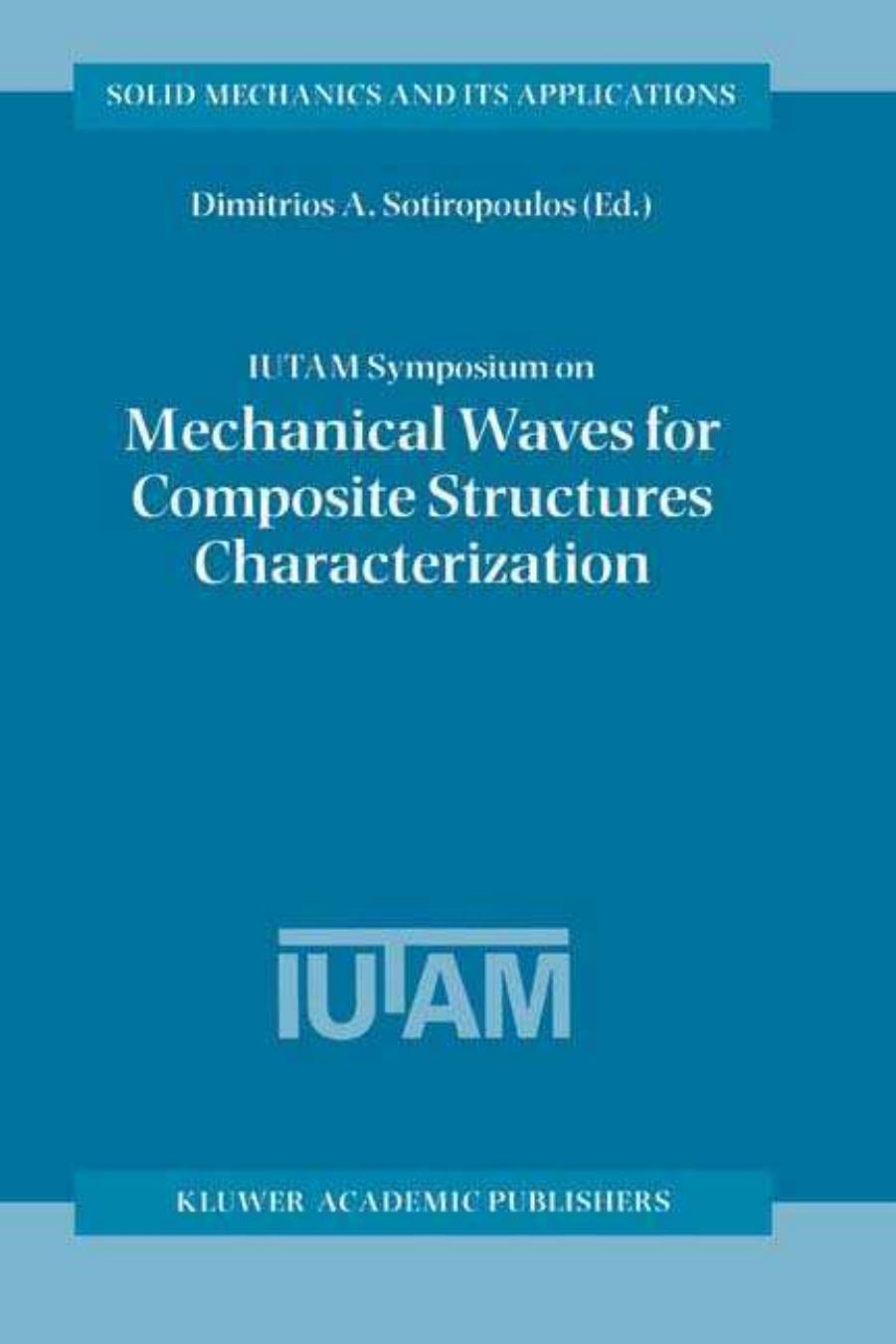 IUTAM Symposium on Mechanical Waves for Composite Structures Characterization by Dimitrios A. Sotiropoulos