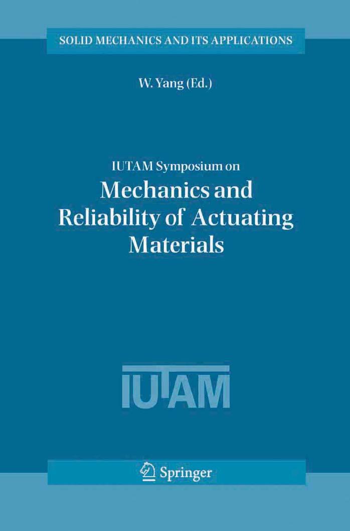 IUTAM Symposium on Mechanics and Reliability of Actuating Materials: Proceedings of the IUTAM Symposium held in Beijing, China, 1-3 September, 2004 (Solid Mechanics and Its Applications) by W. Yang