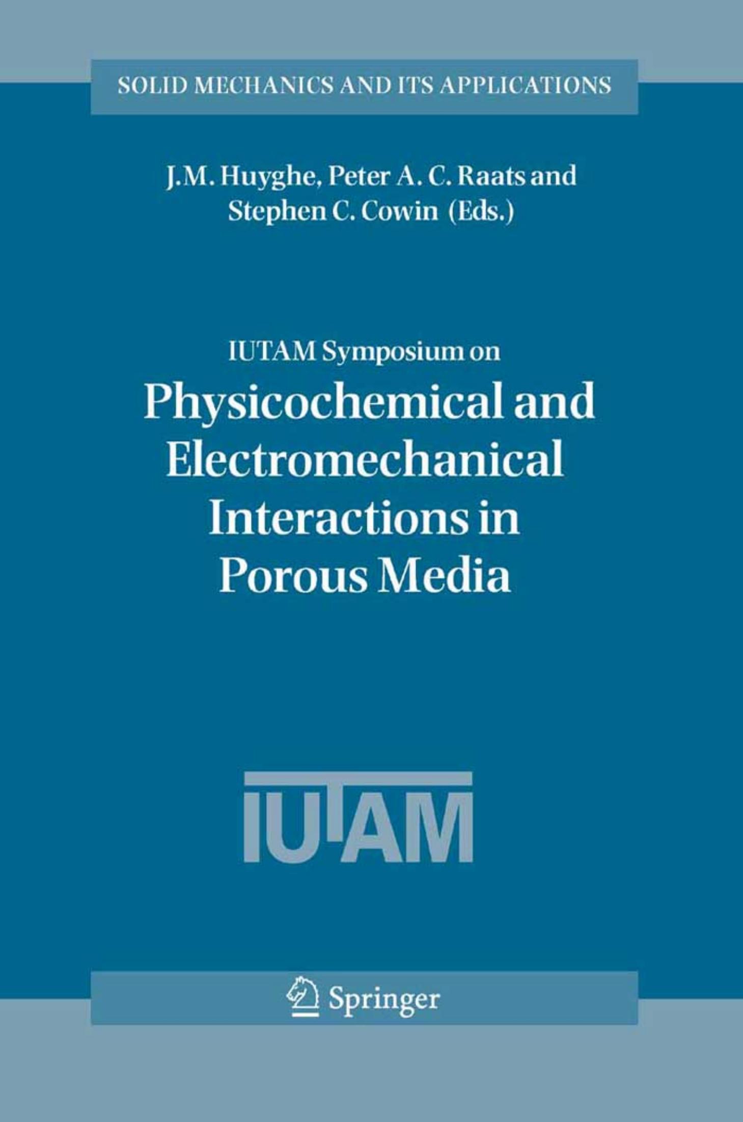 IUTAM Symposium on Physicochemical and Electromechanical, Interactions in Porous Media (Solid Mechanics and Its Applications) by J.M. Huyghe Peter A.C. Raats Stephen C. Cowin