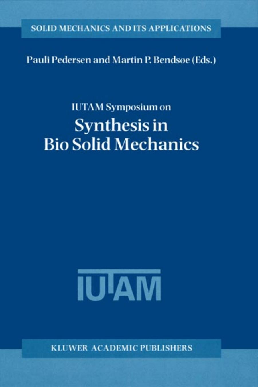 IUTAM Symposium on Synthesis in Bio Solid Mechanics (Solid Mechanics and Its Applications) by Pauli Pedersen Martin P. BendsÃ¸e