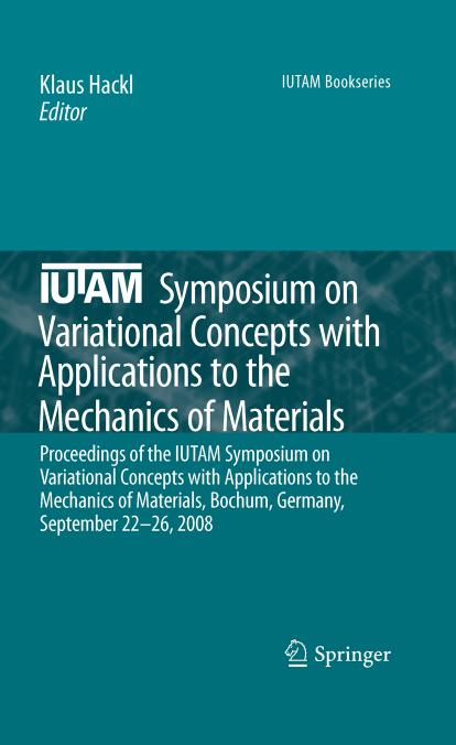 IUTAM Symposium on Variational Concepts with Applications to the Mechanics of Materials: Proceedings of the IUTAM Symposium on Variational Concepts with Applications to the Mechani by Jean-François Babadjian (auth.) Klaus Hackl (eds.)