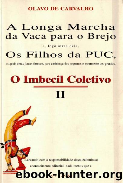 IV by Olavo de Carvalho 2 O Imbecil Coletivo 2. (1998)