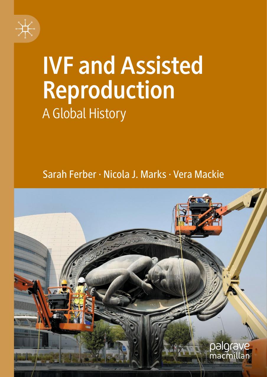IVF and Assisted Reproduction: A Global History by Sarah Ferber Nicola J. Marks Vera Mackie