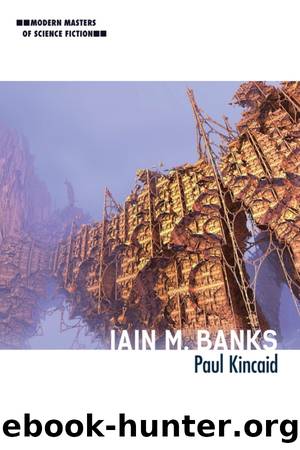 Iain M. Banks (Modern Masters of Science Fiction) by Paul Kincaid