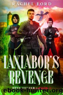 Iaxiabor's Revenge: A LitRPG Adventure (Beta Tester Book 6) by Rachel Ford