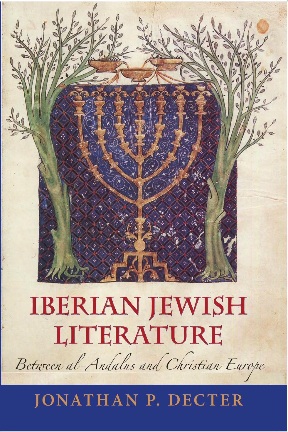 Iberian Jewish Literature: Between al-Andalus and Christian Europe by Jonathan P. Decter