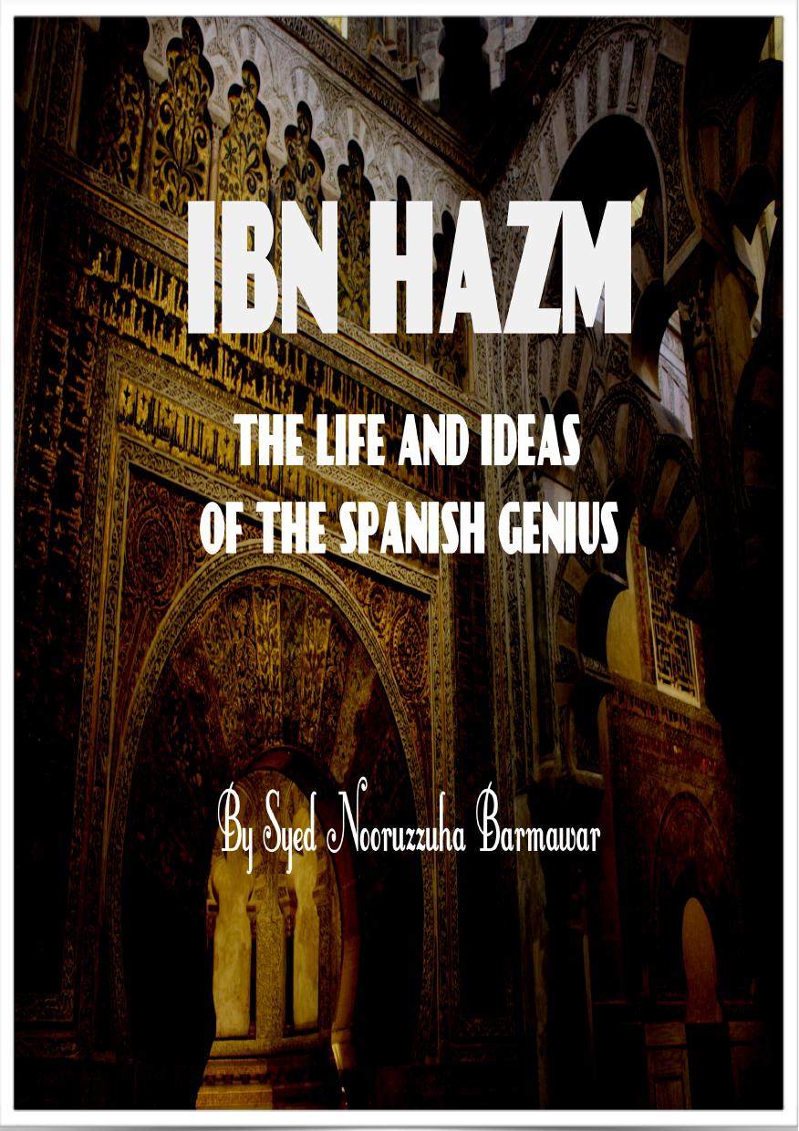 Ibn Hazm - The Life and Ideas of the Spanish Genius by Syed Barmawar