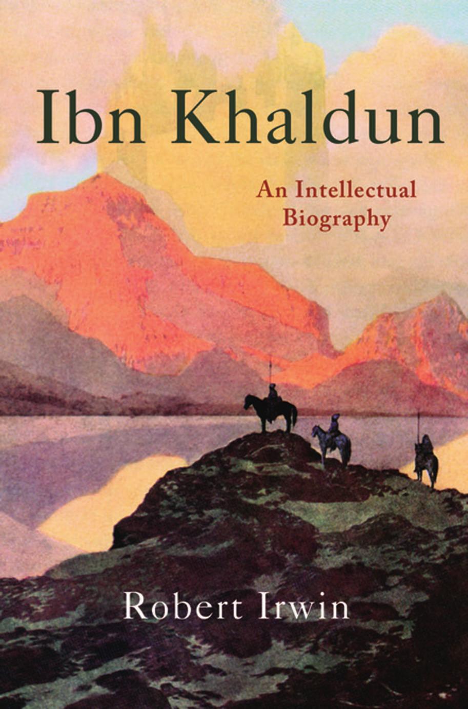 Ibn Khaldun: an intellectual biography by Irwin Robert