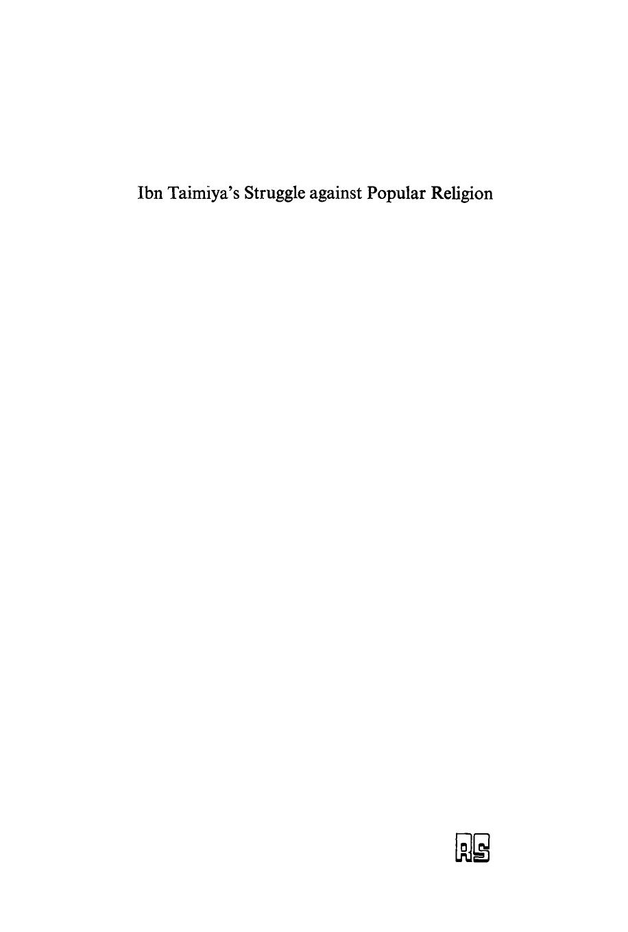 Ibn Taimiya's Struggle Against Popular Religion by Ahmad Ibn-'Abd-al-Halim Ibn Taimiya Muhammad Umar Memon (editor)