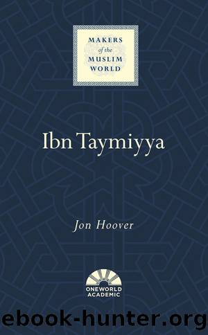 Ibn Taymiyya (Makers of the Muslim World) by Jon Hoover