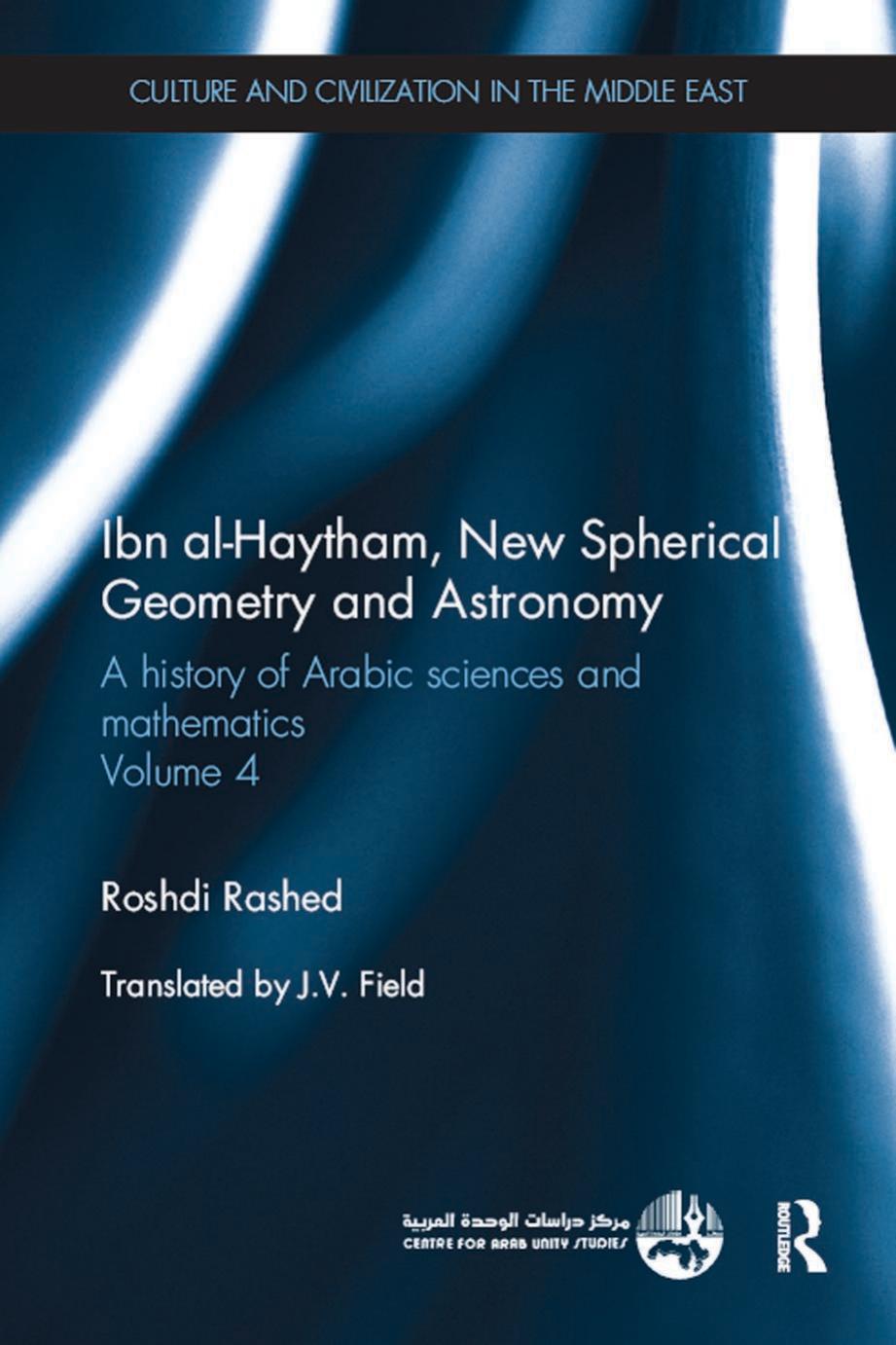 Ibn al-Haytham, New Astronomy and Spherical Geometry: A History of Arabic Sciences and Mathematics Volume 4 by Roshdi Rashed
