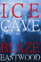 Ice Cave: Pandemic Survival Fiction by Eastwood Blaze