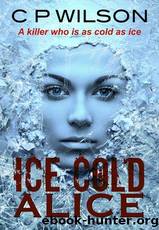 Ice Cold Alice by C.P. Wilson