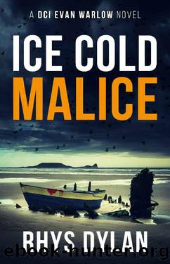 Ice Cold Malice: A Black Beacons Murder Mystery (DCI Evan Warlow Crime Thriller Book 3) by Rhys Dylan
