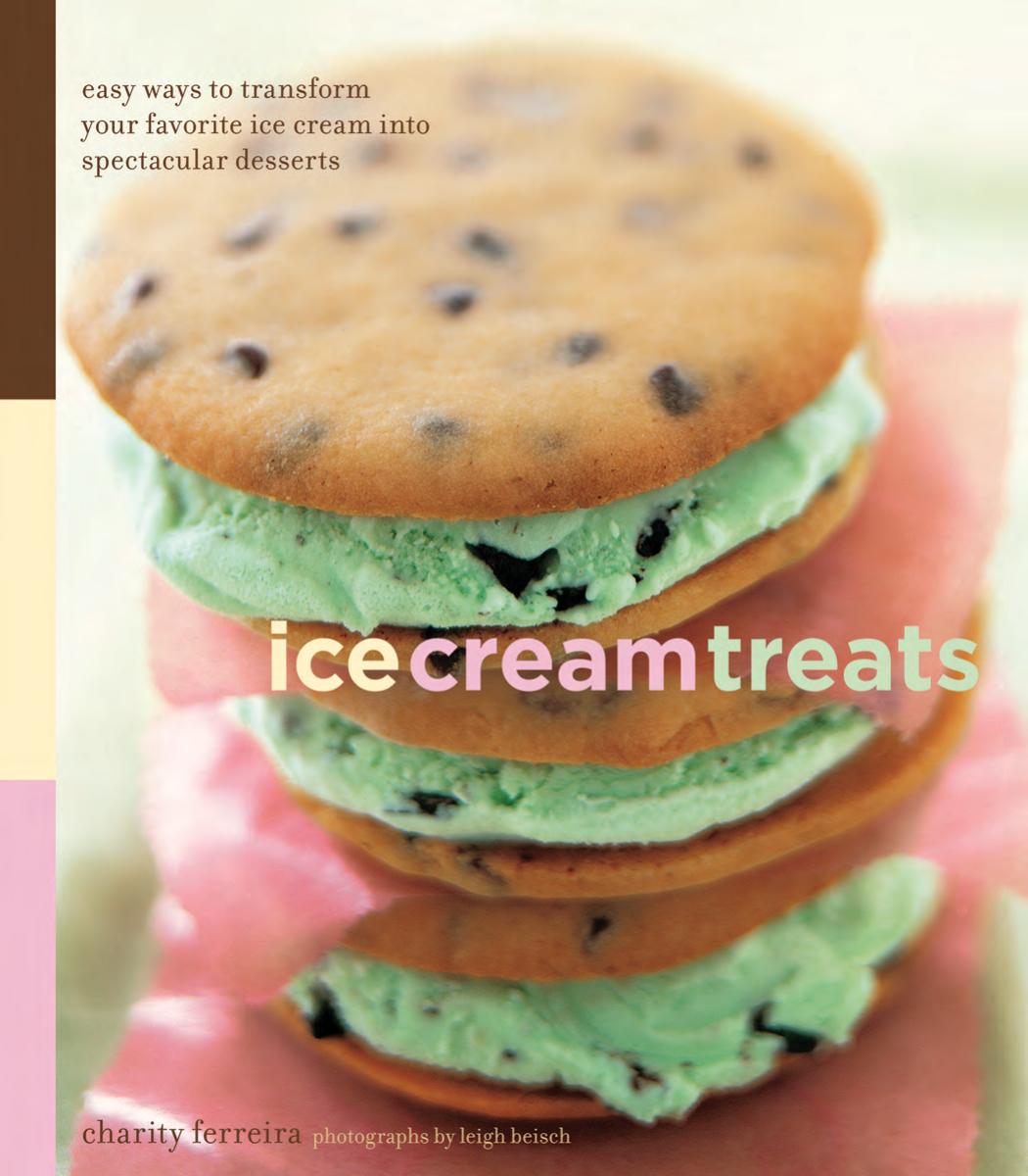 Ice Cream Treats: Easy Ways to Transform Your Favorite Ice Cream into Spectacular Desserts by Charity Ferreira
