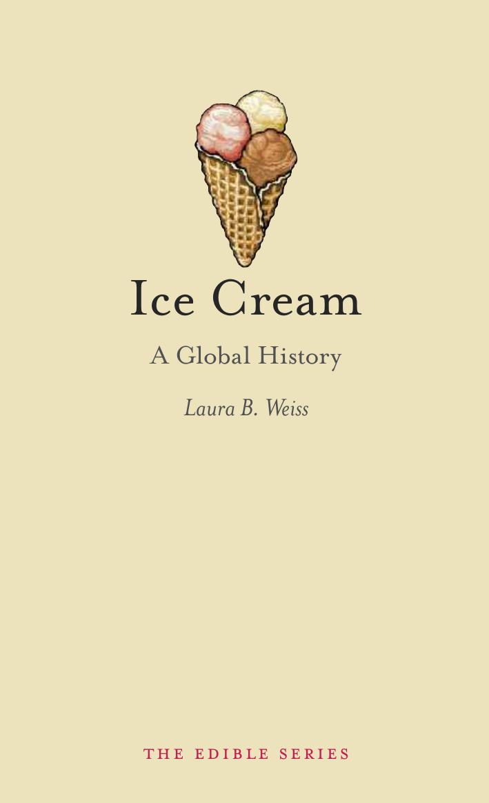 Ice Cream: A Global History by Laura B. Weiss