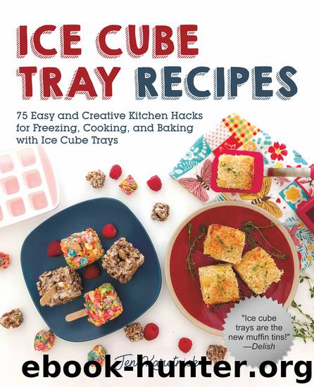 Ice Cube Tray Recipes by Jen Karetnick
