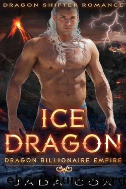 Ice Dragon: Dragon Shifter Romance (Dragon Billionaire Empire Book 2) by Jada Cox