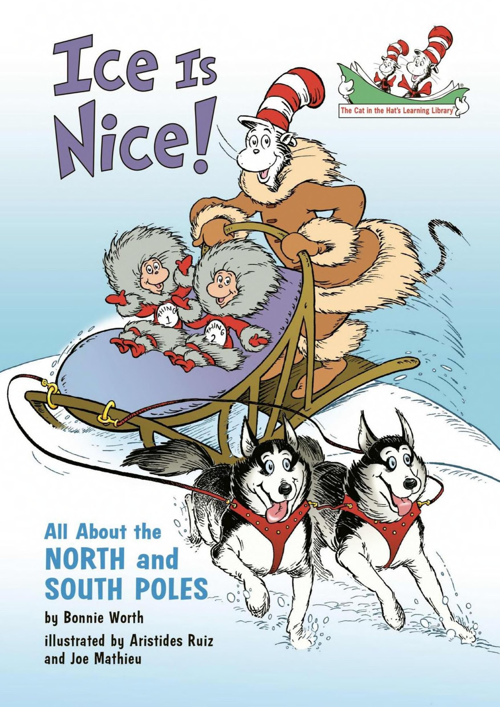 Ice Is Nice! by Dr. Seuss & Bonnie Worth