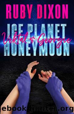 Ice Planet Honeymoon_Vektal and Georgie_A Sci-Fi Romance Novella by Ruby Dixon