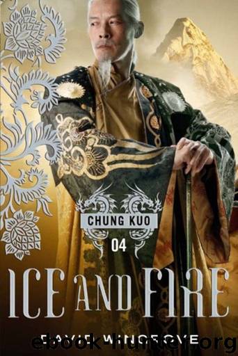 Ice and Fire: Chung Kuo Series by David Wingrove