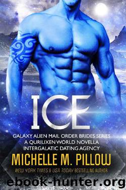 Ice: A Qurilixen World Novella: Intergalactic Dating Agency (Galaxy Alien Mail Order Brides Book 4) by Michelle M. Pillow
