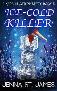 Ice-Cold Killer: A Paranormal Cozy Mystery (A Kara Hilder Mystery Book 5) by Jenna St. James