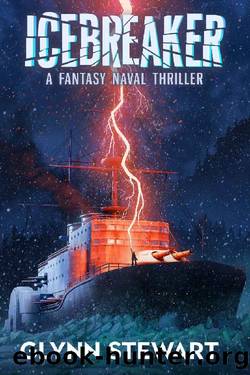 Icebreaker: A Fantasy Naval Thriller by Glynn Stewart