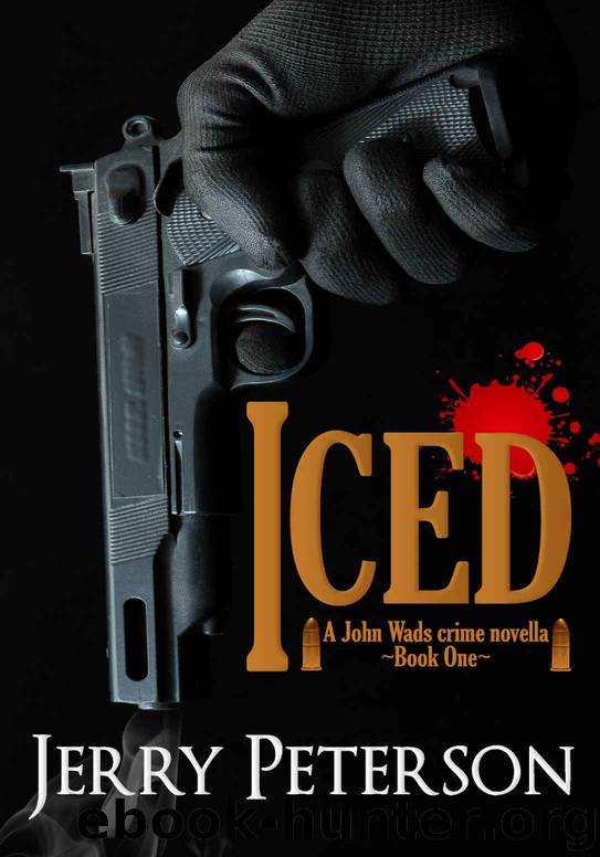 Iced (John Wads Crime Novellas Book 1) by Jerry Peterson