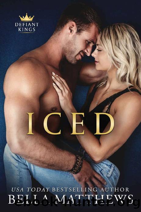 Iced (The Defiant Kings Book 3) by Bella Matthews