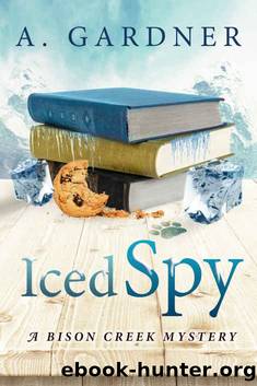 Iced Spy (Bison Creek Mysteries Book 2) by A. Gardner