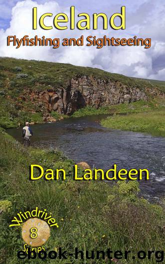 Iceland Fly Fishing and Sightseeing (Windriver Series Book 8) by Dan Landeen
