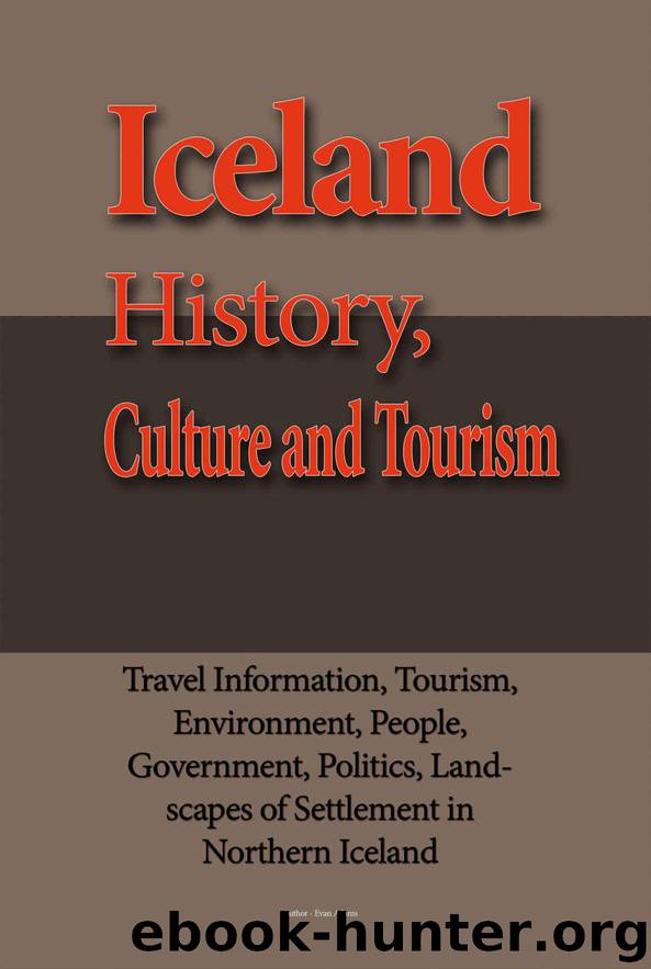 Iceland History, Culture and Tourism: Travel Information, Tourism, Environment, People, Government, Politics, Landscapes of Settlement in Northern Iceland by Adams Evan