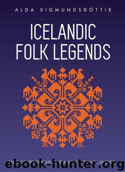 Icelandic Folk Legends: Tales of apparitions, outlaws and things unseen by Alda Sigmundsdóttir