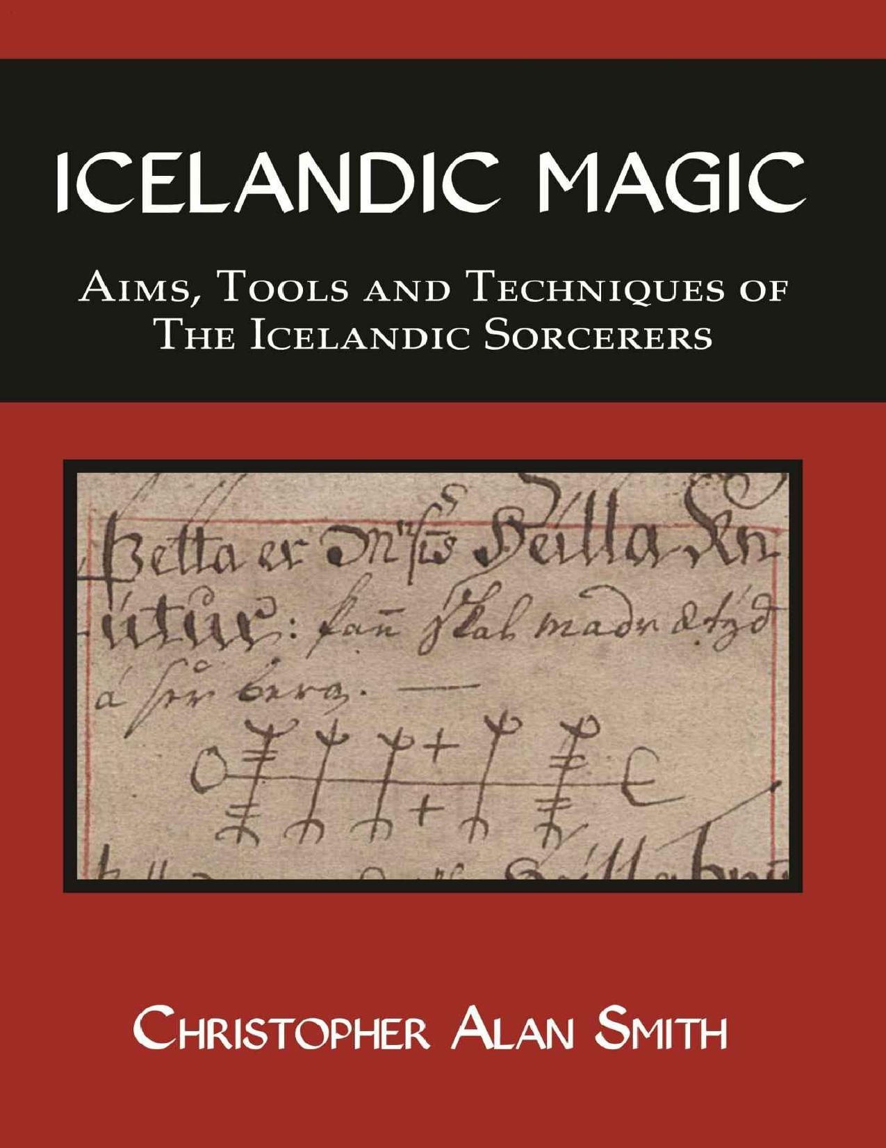 Icelandic Magic: Aims, tools and techniques of the Icelandic sorcerers by Christopher Alan Smith