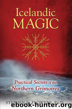 Icelandic Magic: Practical Secrets of the Northern Grimoires by Flowers Ph.D. Stephen E