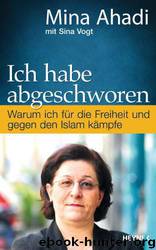 Ich habe abgeschworen by Mina Ahadi & Sina Vogt