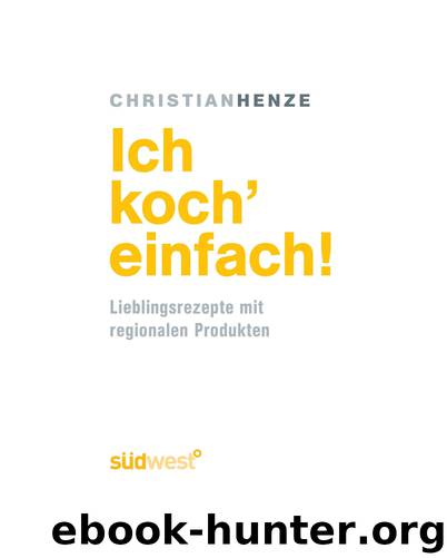 Ich koch' einfach! - Lieblingsrezepte mit regionalen Produkten by südwest
