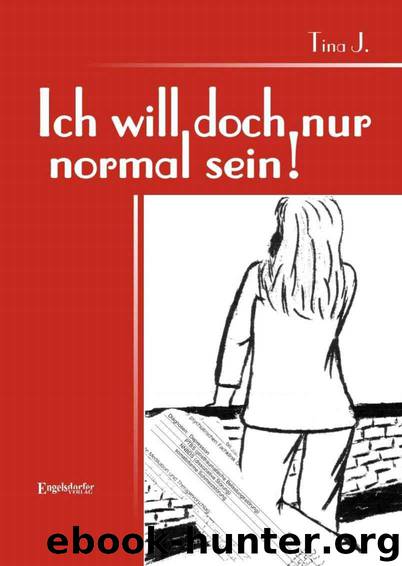 Ich will doch nur normal sein! by J. Tina