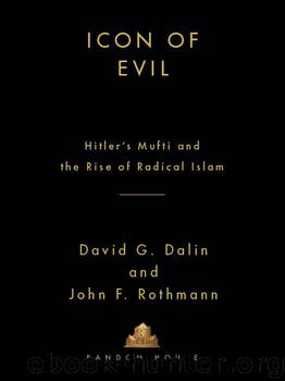 Icon of Evil: Hitler's Mufti and the Rise of Radical Islam by Dalin David G. & Rothmann John F